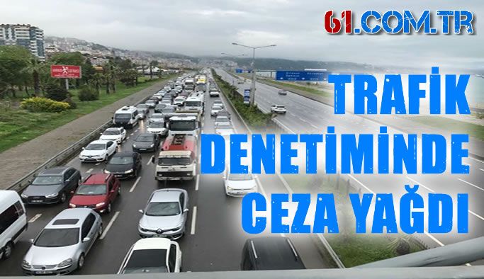 Trabzon'da Trafik Ekipleri Kural İhlali Yapan Sürücülere Ceza Yağdırdı
