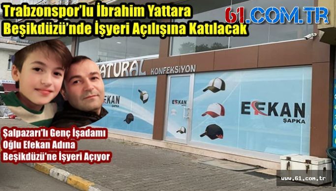 ''Trabzonspor’lu İbrahim Yattara Beşikdüzü’nde İşyeri Açılışına Katılacak''