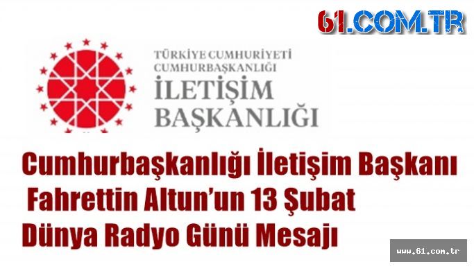 Cumhurbaşkanlığı İletişim Başkanı Fahrettin Altun’un 13 Şubat Dünya Radyo Günü Mesajı