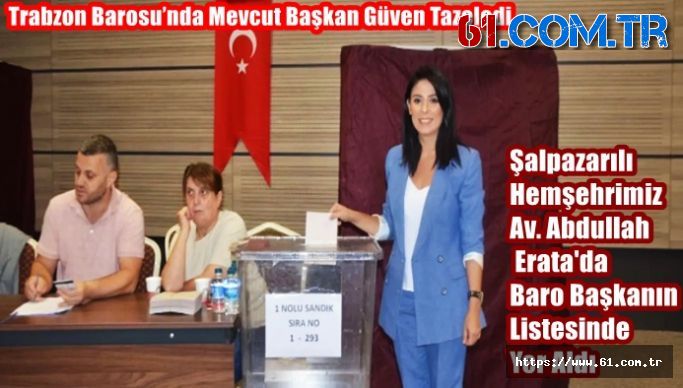 Trabzon Barosu’nda Mevcut Başkan Güven Tazeledi