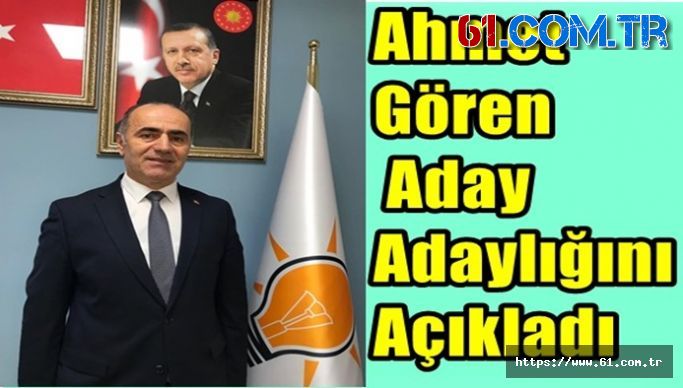 Ahmet Gören Aday Adaylığını Açıkladı