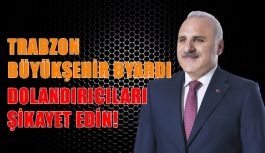 Trabzon Büyükşehir Belediyesi'nden Dolandırıcılık Uyarısı