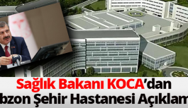 Sağlık Bakanı Fahrettin Koca Trabzon'a Yapılacak Şehir Hastanesi Açıklaması Geldi.